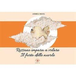 Rossano Impara A Volare. Il Furto Delle Nuvole Rossano Impara A Volare. Il Furto Delle Nuvole