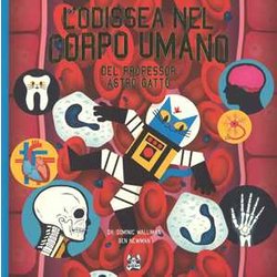 L'odissea Nel Corpo Umano Del Professor Astro Gatto. Ediz. A Colori L'odissea Nel Corpo Umano Del Professor Astro Gatto. Ediz. A Colori