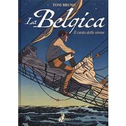 La Belgica. Il Canto Delle Sirene (Vol. 1)
