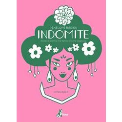 Indomite. Storie Di Donne Che Fanno Ciò Che Vogliono. Ediz. Integrale Indomite. Storie Di Donne Che Fanno Ciò Che Vogliono. Ediz. Integrale