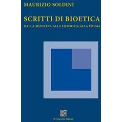 Scritti Di Bioetica. Dalla Medicina Alla Filosofia Alla Poesia Scritti Di Bioetica. Dalla Medicina Alla Filosofia Alla Poesia