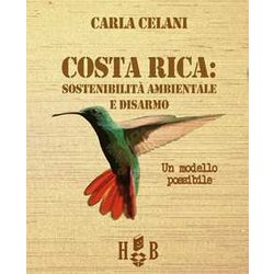Il Costa Rica: Sostenibilità Ambientale E Disarmo. Un Modello Possibile Il Costa Rica: Sostenibilità Ambientale E Disarmo. Un Modello Possibile