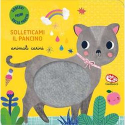 Animali Carini. Solleticami Il Pancino. Ediz. A Colori Animali Carini. Solleticami Il Pancino. Ediz. A Colori
