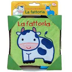 La Fattoria. Il Mio Primo Libro Di Stoffa. Ediz. A Colori La Fattoria. Il Mio Primo Libro Di Stoffa. Ediz. A Colori