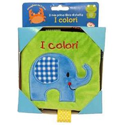 I Colori. Il Mio Primo Libro Di Stoffa. Ediz. A Colori