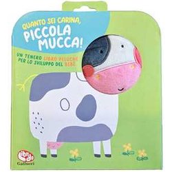 Quanto Sei Carina, Piccola Mucca! Ediz. A Colori Quanto Sei Carina, Piccola Mucca! Ediz. A Colori