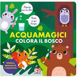 Colora Il Bosco. Acquamagici. Ediz. Illustrata Colora Il Bosco. Acquamagici. Ediz. Illustrata