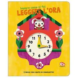 Leggere L'ora. Imparo Come Si Fa! Ediz. A Colori Leggere L'ora. Imparo Come Si Fa! Ediz. A Colori