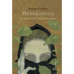 Henneapolis. Cronache Dalla Napoli Bizantina Henneapolis. Cronache Dalla Napoli Bizantina