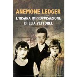 L'insana Improvvisazione Di Elia Vettorel