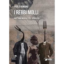 I Rebbi Molli. Ricettario Musicale Per L'apocalisse I Rebbi Molli. Ricettario Musicale Per L'apocalisse