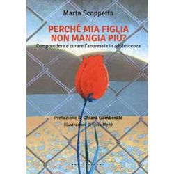 Perché Mia Figlia Non Mangia Più? Comprendere E Curare L'anoressia In Adolescenza Perché Mia Figlia Non Mangia Più? Comprendere E Curare L'anoressia In Adolescenza
