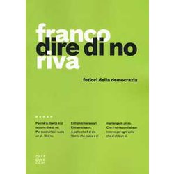 Dire Di No: Feticci Della Democrazia Dire Di No: Feticci Della Democrazia