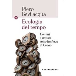 Ecologia Del Tempo: Uomini E Natura Sotto La Sferza Di Crono Ecologia Del Tempo: Uomini E Natura Sotto La Sferza Di Crono