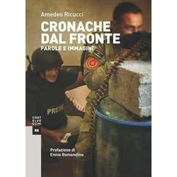 Cronache Dal Fronte: Parole E Immagini Cronache Dal Fronte: Parole E Immagini