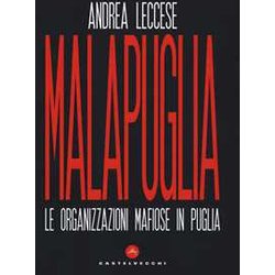 Malapuglia: Le Organizzazioni Mafiose In Puglia Malapuglia: Le Organizzazioni Mafiose In Puglia