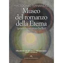 Museo Del Romanzo Della Eterna: (Primo Romanzo Bello) Museo Del Romanzo Della Eterna: (Primo Romanzo Bello)