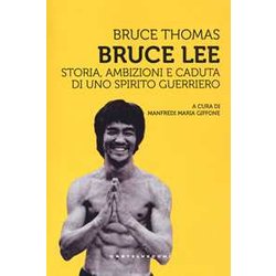 Bruce Lee: Storia, Ambizioni E Caduta Di Uno Spirito Guerriero Bruce Lee: Storia, Ambizioni E Caduta Di Uno Spirito Guerriero