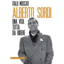 Alberto Sordi: Una Vita Tutta Da Ridere Alberto Sordi: Una Vita Tutta Da Ridere