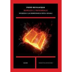Baruch L'infernale: Spinoza E La Democrazia Degli Uguali Baruch L'infernale: Spinoza E La Democrazia Degli Uguali