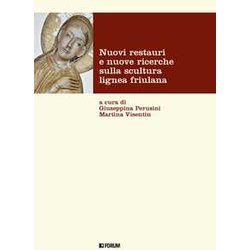 Nuovi Restauri E Nuove Ricerche Sulla Scultura Lignea Friulana Nuovi Restauri E Nuove Ricerche Sulla Scultura Lignea Friulana