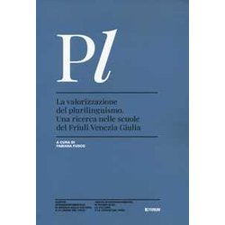 La Valorizzazione Del Plurilinguismo. Una Ricerca Nelle Scuole Del Friuli Venezia Giulia