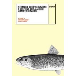 Strategie Di Conservazione E Gestione Dei Salmonidi Autoctoni Italiani Strategie Di Conservazione E Gestione Dei Salmonidi Autoctoni Italiani