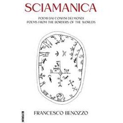 Sciamanica. Poemi Dai Confini Dei Mondi-Poems From The Borders Of The Worlds. Ediz. Italiana E Inglese Sciamanica. Poemi Dai Confini Dei Mondi-Poems From The Borders Of The Worlds. Ediz. Italiana E Inglese