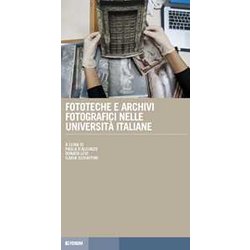 Fototeche E Archivi Fotografici Nelle Università Italiane Fototeche E Archivi Fotografici Nelle Università Italiane