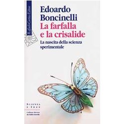 La Farfalla E La Crisalide. La Nascita Della Scienza Sperimentale La Farfalla E La Crisalide. La Nascita Della Scienza Sperimentale