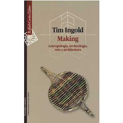 Making. Antropologia, Archeologia, Arte E Architettura Making. Antropologia, Archeologia, Arte E Architettura