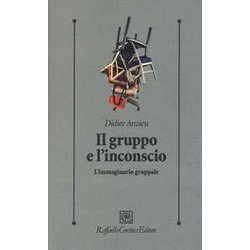 Il Gruppo E L'inconscio. L'immaginario Gruppale Il Gruppo E L'inconscio. L'immaginario Gruppale