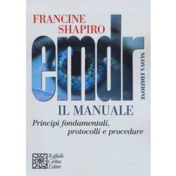 Emdr. Il Manuale. Principi Fondamentali, Protocolli E Procedure. Nuova Ediz. Emdr. Il Manuale. Principi Fondamentali, Protocolli E Procedure. Nuova Ediz.