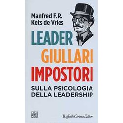 Leader, Giullari E Impostori. Sulla Psicologia Della Leadership Leader, Giullari E Impostori. Sulla Psicologia Della Leadership