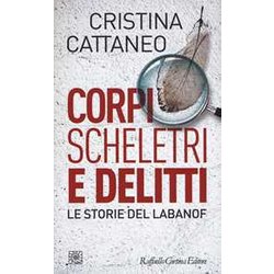 Corpi, Scheletri E Delitti. Le Storie Del Labanof Corpi, Scheletri E Delitti. Le Storie Del Labanof
