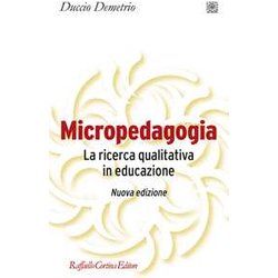 Micropedagogia. La Ricerca Qualitativa In Educazione. Nuova Ediz. Micropedagogia. La Ricerca Qualitativa In Educazione. Nuova Ediz.