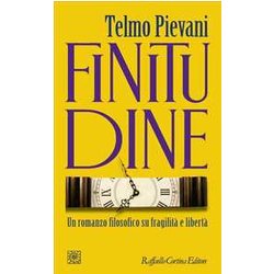 Finitudine. Un Romanzo Filosofico Su Fragilità E Libertà Finitudine. Un Romanzo Filosofico Su Fragilità E LibertÃ
