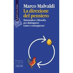 La Direzione Del Pensiero. Matematica E Filosofia Per Distinguere Cause E Conseguenze La Direzione Del Pensiero. Matematica E Filosofia Per Distinguere Cause E Conseguenze