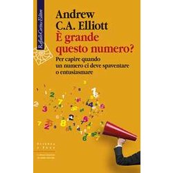 È Grande Questo Numero? Per Capire Quando Un Numero Ci Deve Spaventare O Entusiasmare È Grande Questo Numero? Per Capire Quando Un Numero Ci Deve Spaventare O Entusiasmare
