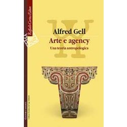 Arte E Agency. Una Teoria Antropologica Arte E Agency. Una Teoria Antropologica