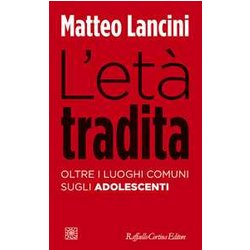 L'età Tradita. Oltre I Luoghi Comuni Sugli Adolescenti L'età Tradita. Oltre I Luoghi Comuni Sugli Adolescenti