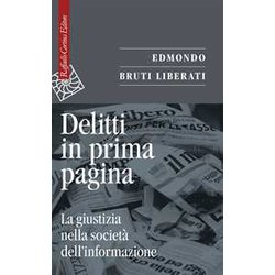 Delitti In Prima Pagina. La Giustizia Nella Società Dell'informazione Delitti In Prima Pagina. La Giustizia Nella Società Dell'informazione