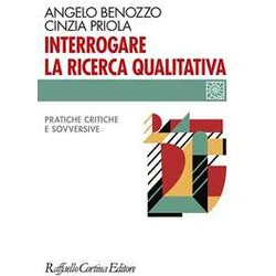 Interrogare La Ricerca Qualitativa. Pratiche Critiche E Sovversive Interrogare La Ricerca Qualitativa. Pratiche Critiche E Sovversive