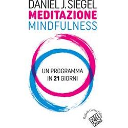 Meditazione Mindfulness. Un Programma In 21 Giorni Meditazione Mindfulness. Un Programma In 21 Giorni