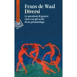 Diversi. Le Questioni Di Genere Viste Con Gli Occhi Di Un Primatologo Diversi. Le Questioni Di Genere Viste Con Gli Occhi Di Un Primatologo