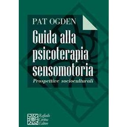 Guida Alla Psicoterapia Sensomotoria. Prospettive Socioculturali Guida Alla Psicoterapia Sensomotoria. Prospettive Socioculturali