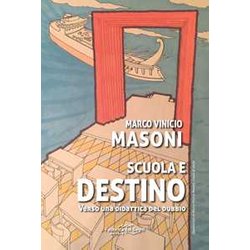 Scuola E Destino. Verso Una Didattica Del Dubbio Scuola E Destino. Verso Una Didattica Del Dubbio