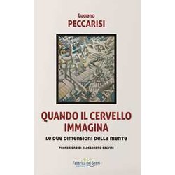 Quando Il Cervello Immagina. Le Due Dimensioni Della Mente. Nuova Ediz. Quando Il Cervello Immagina. Le Due Dimensioni Della Mente. Nuova Ediz.