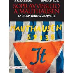 Sopravvissuto A Mauthausen: La Storia Di Renato Salvetti Sopravvissuto A Mauthausen: La Storia Di Renato Salvetti