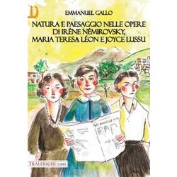 Natura E Paesaggio Nelle Opere Di IrèNe NéMirovsky, Maria Teresa LéOn E Joyce Lussu Natura E Paesaggio Nelle Opere Di IrèNe NéMirovsky, Maria Teresa LéOn E Joyce Lussu